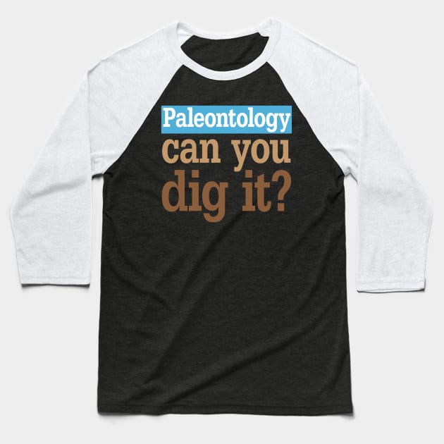 Paleontology Dig It Baseball T-Shirt by oddmatter